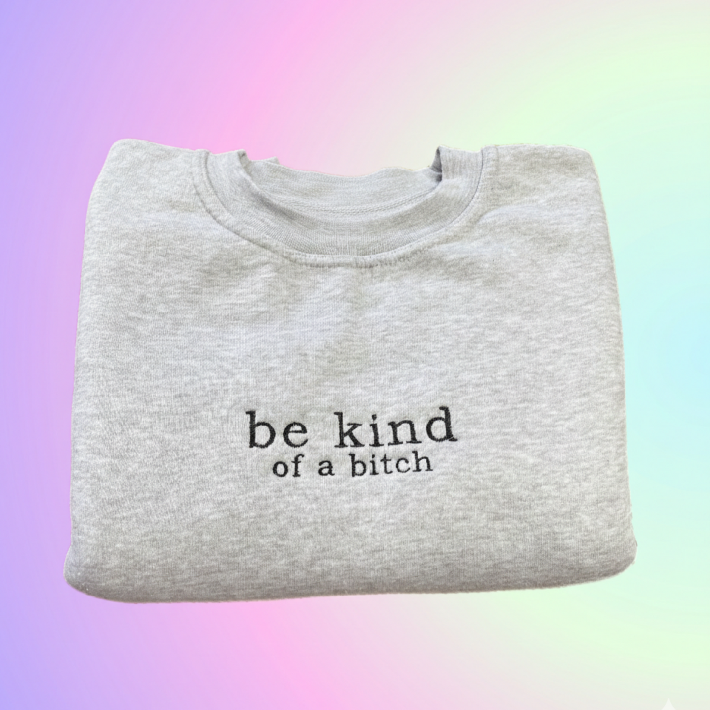 BE KIND EMBROIDERED CREW NECK / HOODIE