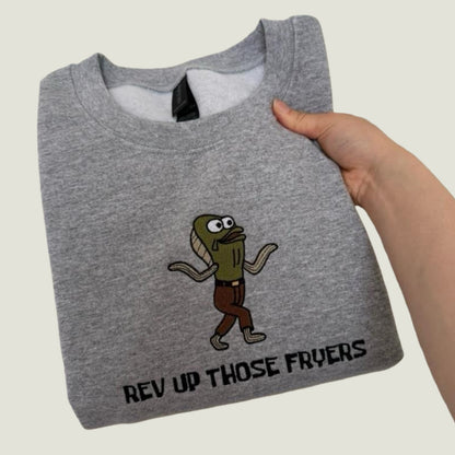 REV UP THOSE FRYERS CREW NECK / HOODIE