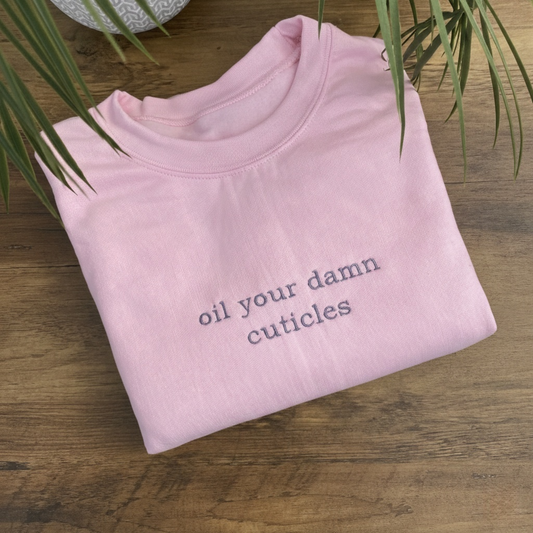 OIL YOUR DAMN CUTICLES EMBROIDERED CREW NECK / HOODIE