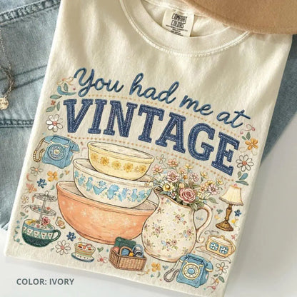 YOU HAD ME AT VINTAGE TEE / CREWNECK