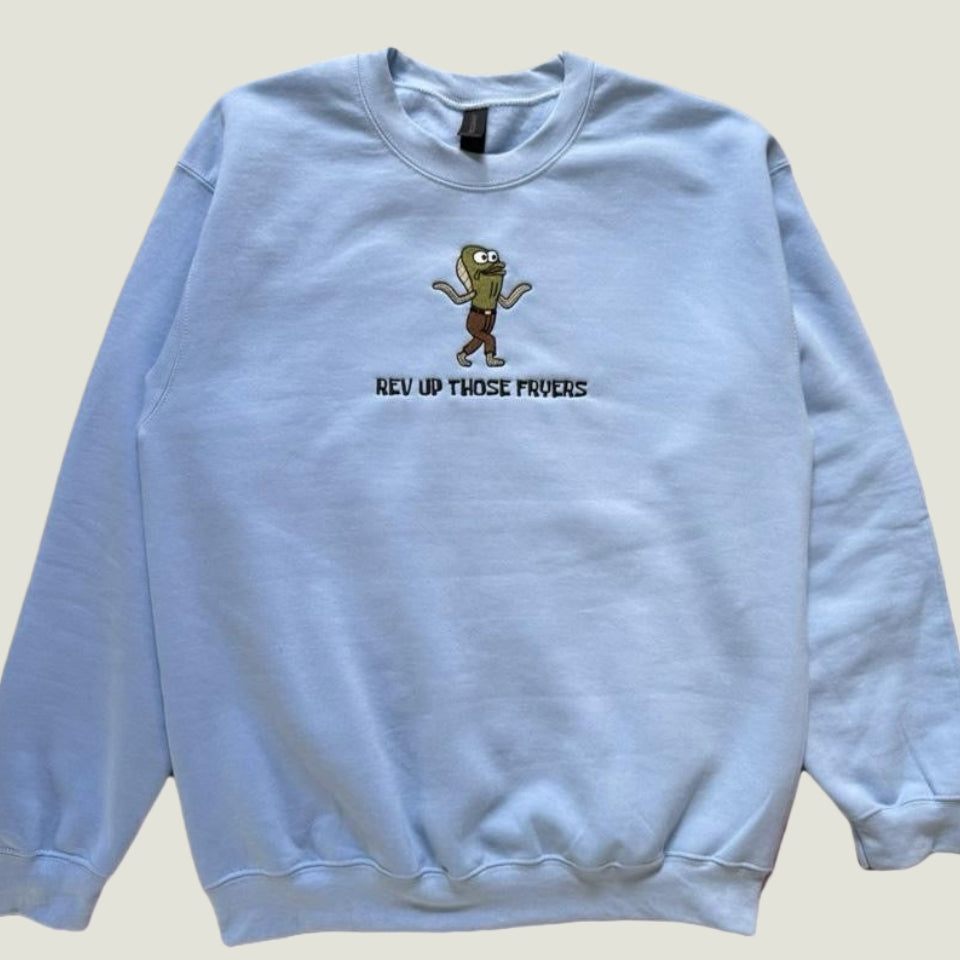 REV UP THOSE FRYERS CREW NECK / HOODIE