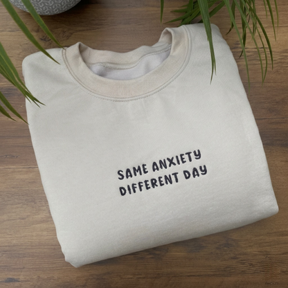 SAME ANXIETY DIFFERENT DAY EMBROIDERED CREW NECK / HOODIE
