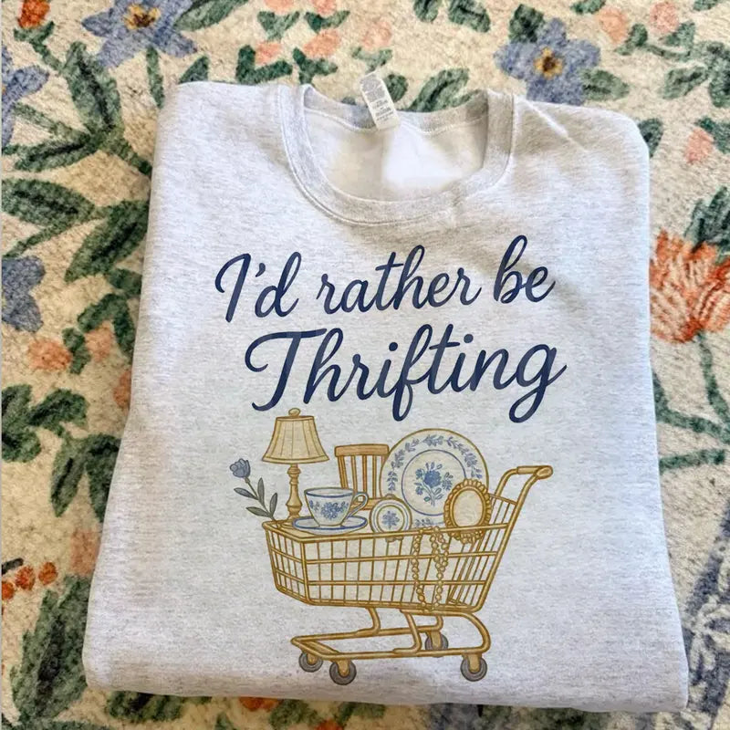 I’D RATHER BE THRIFTING TEE / CREW NECK