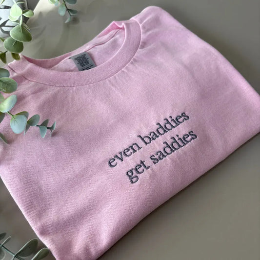 BADDIES GET SADDIES EMBROIDERED CREW NECK / HOODIE customifeel