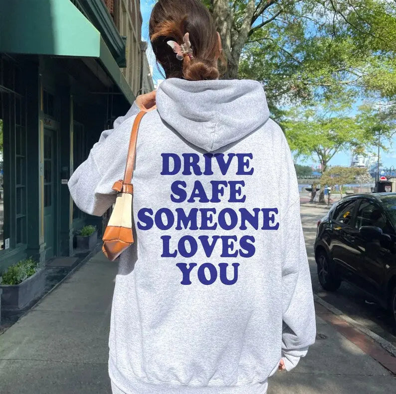 Drive safe someone loves you Hoodie customifeel