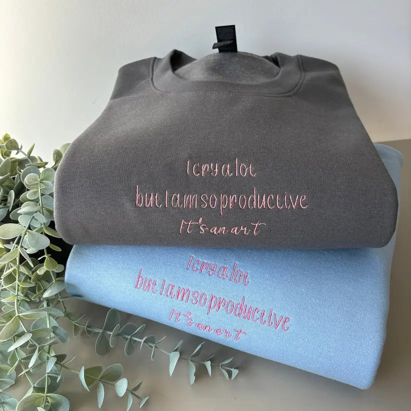 I CRY A LOT BUT IM SO PRODUCTIVE TAYLOR EMBROIDERED CREW NECK / HOODIE customifeel