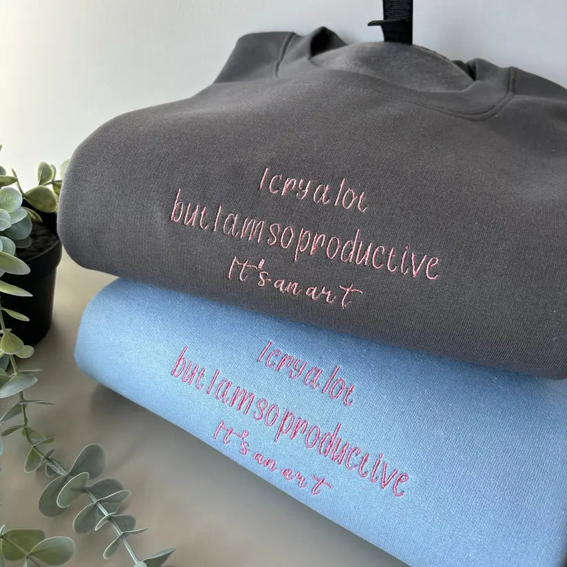 I CRY A LOT BUT IM SO PRODUCTIVE TAYLOR EMBROIDERED CREW NECK / HOODIE customifeel