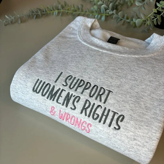 I SUPPORT WOMENS RIGHTS EMBROIDERED CREW NECK / HOODIE customifeel