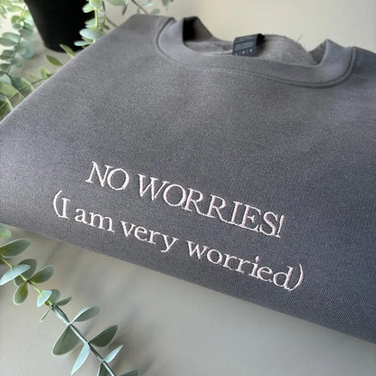 NO WORRIES! EMBROIDERED CREW NECK / HOODIE customifeel