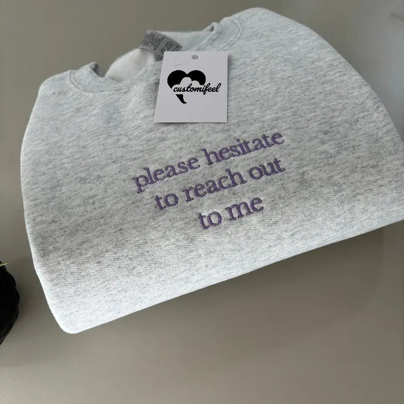 PLEASE HESITATE EMBROIDERED CREW NECK / HOODIE customifeel