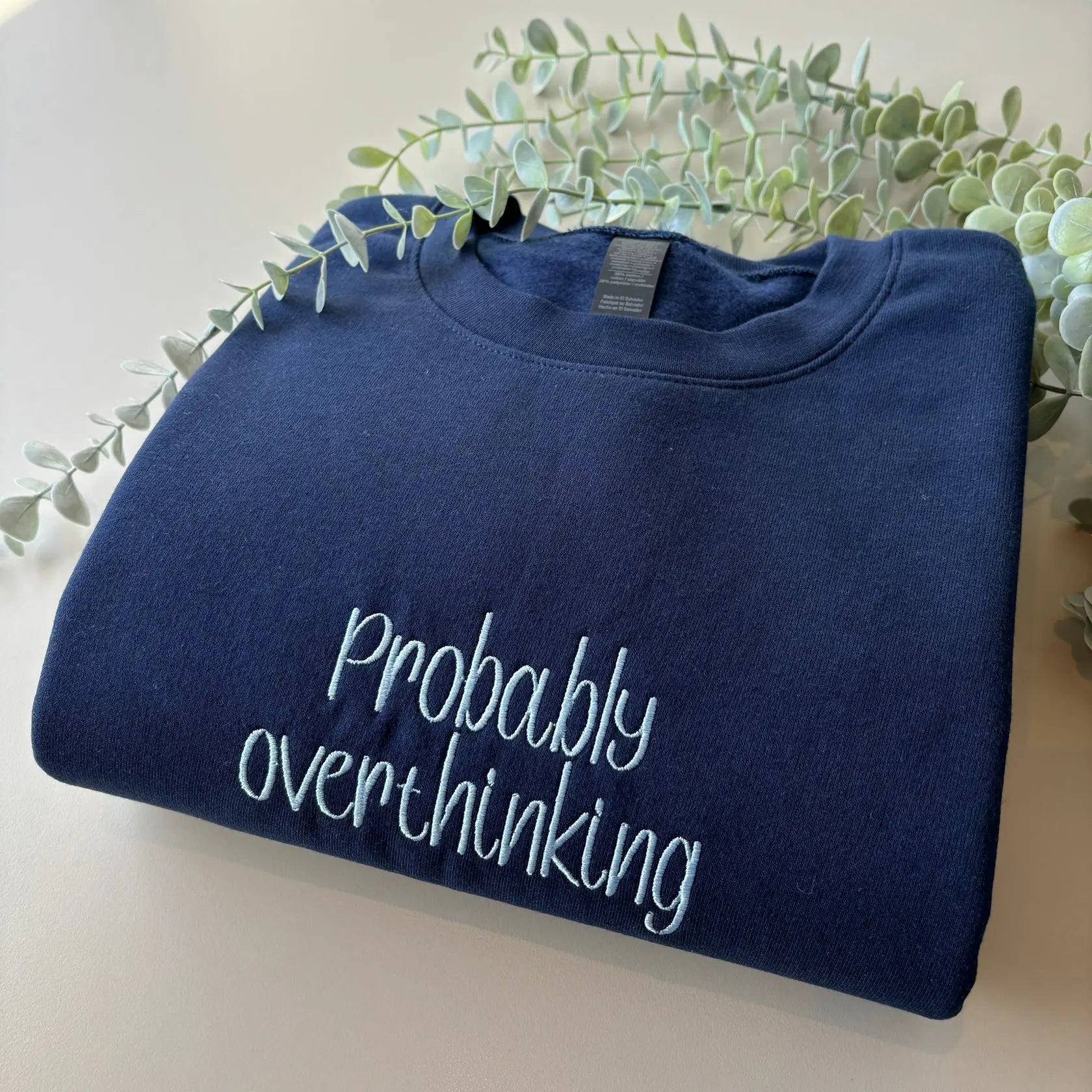 PROBABLY OVERTHINKING EMBROIDERED CREW NECK / HOODIE customifeel