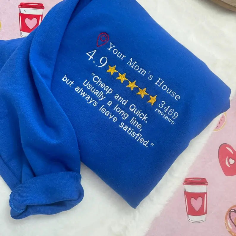 Your Mom’s House Review Embroidered Sweatshirt customifeel