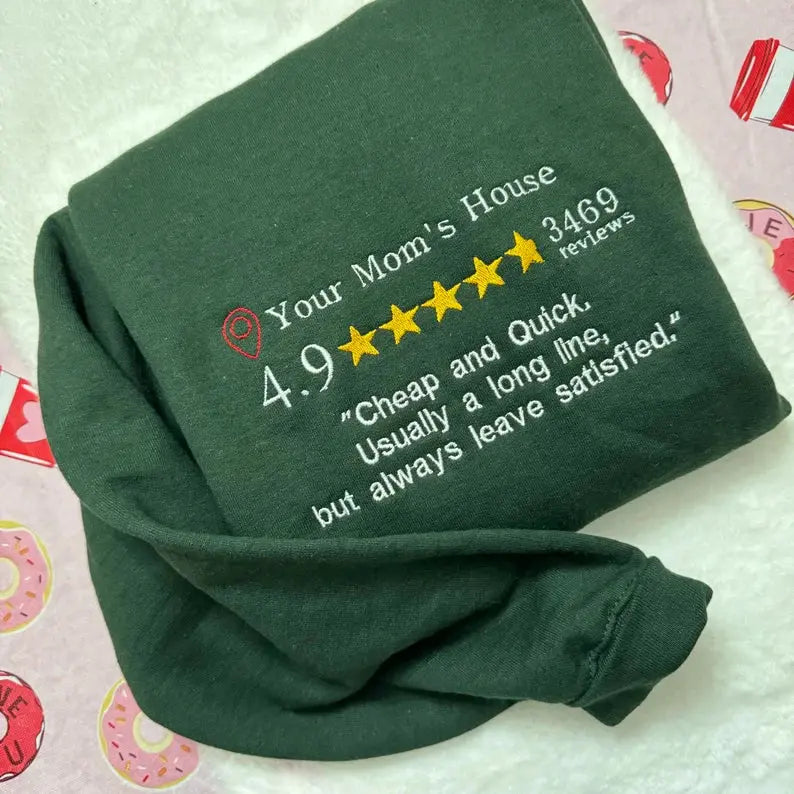 Your Mom’s House Review Embroidered Sweatshirt customifeel