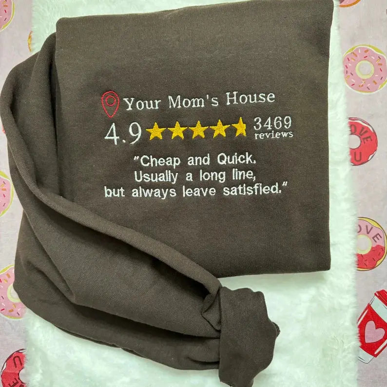 Your Mom’s House Review Embroidered Sweatshirt customifeel