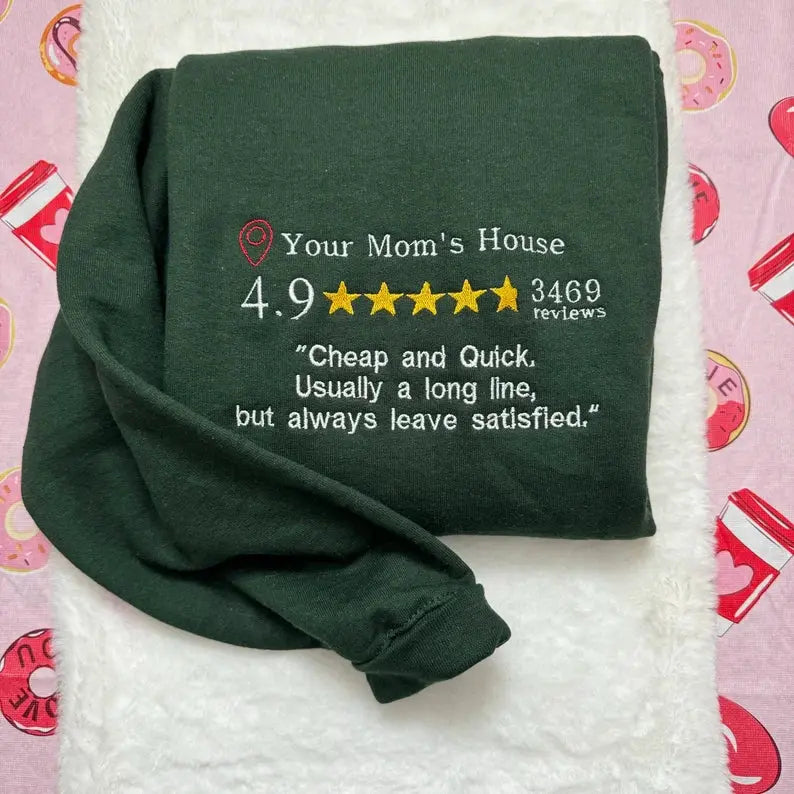 Your Mom’s House Review Embroidered Sweatshirt customifeel